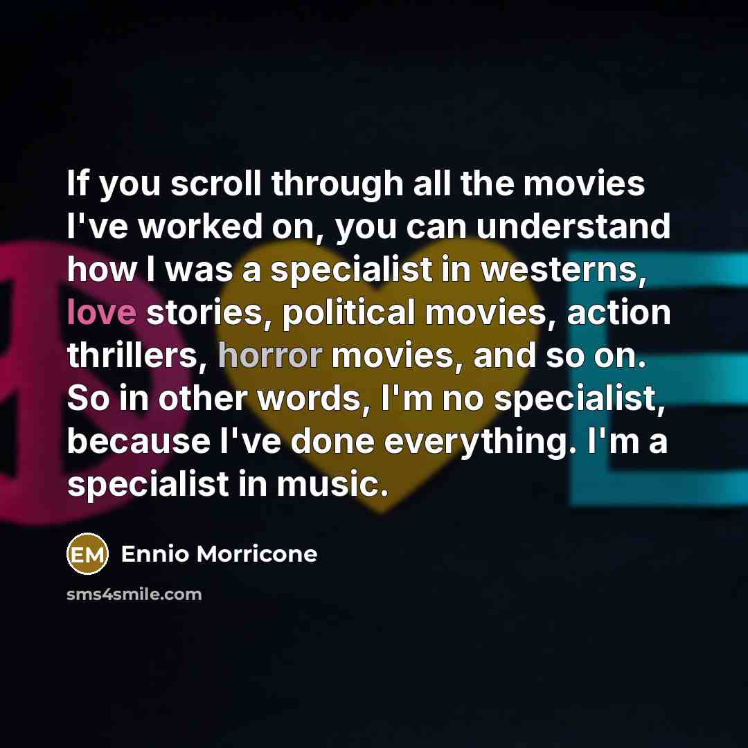 “If you scroll through all the movies I've worked on,…” quote by Ennio Morricone