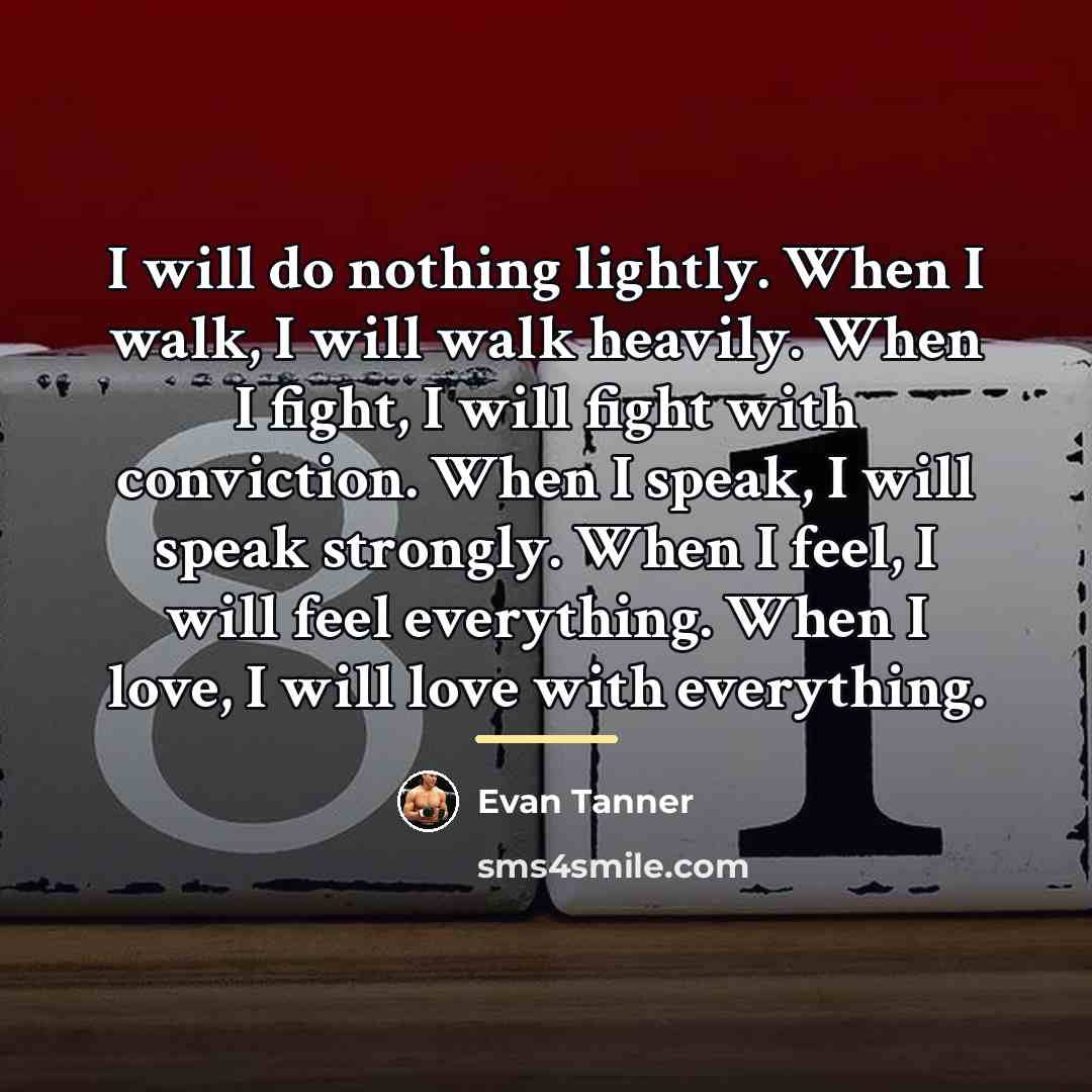 “I will do nothing lightly. When I walk, I will…” quote by Evan Tanner