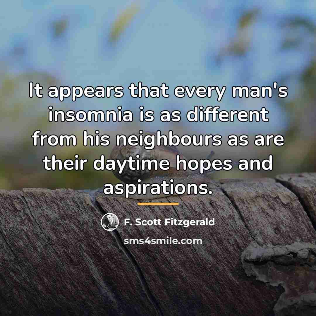 “It appears that every man's insomnia is as different from…” quote by F. Scott Fitzgerald