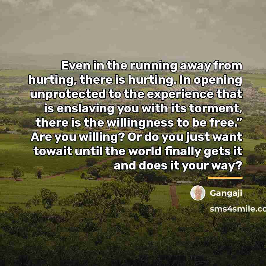 “Even in the running away from hurting, there is hurting.…” quote by Gangaji