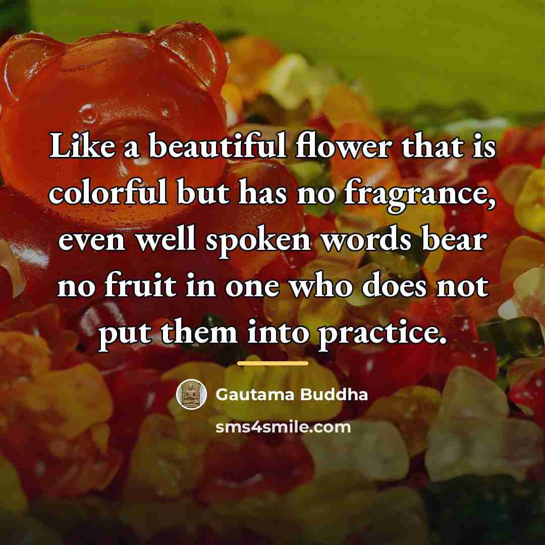 “Like a beautiful flower that is colorful but has no…” quote by Gautama Buddha