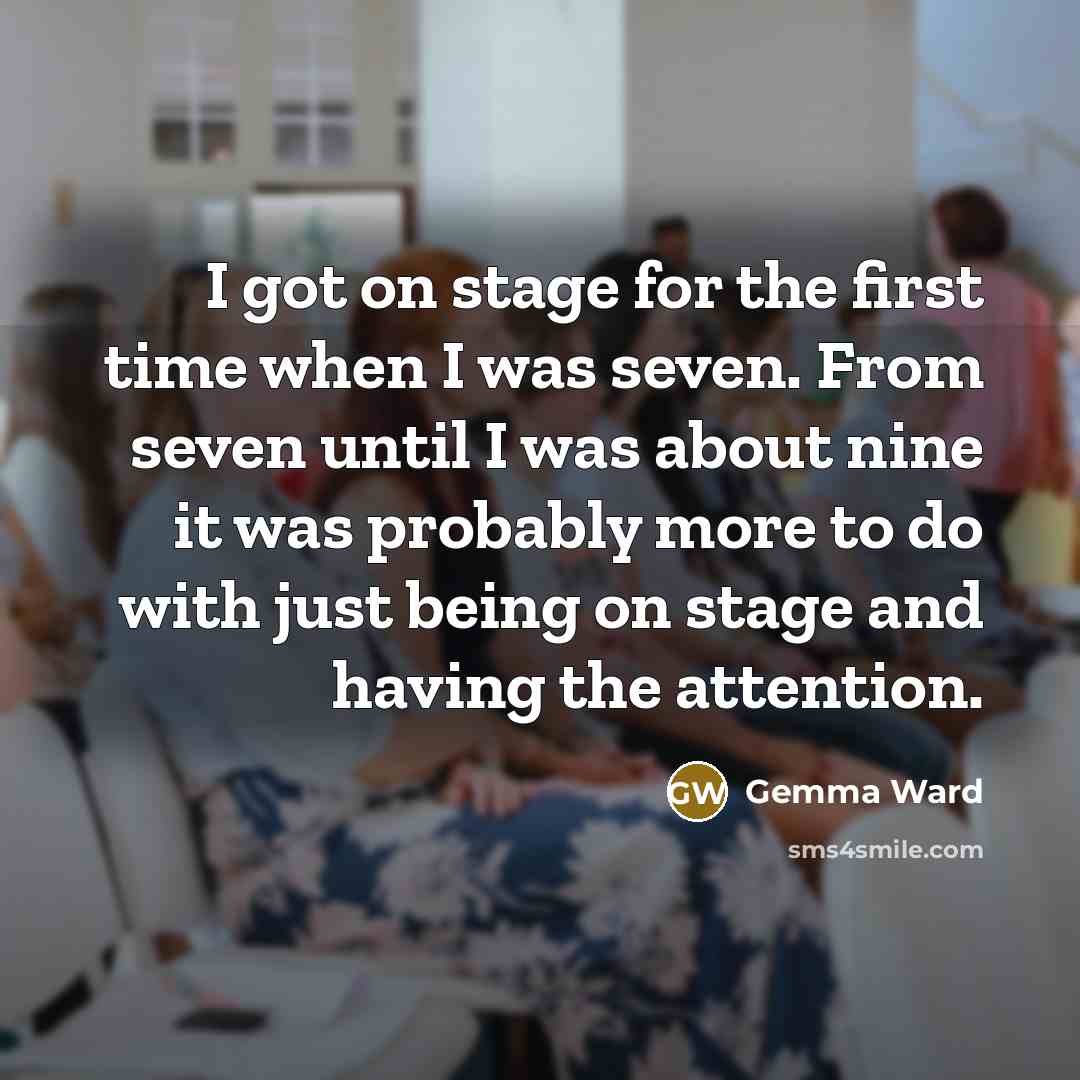 “I got on stage for the first time when I…” quote by Gemma Ward