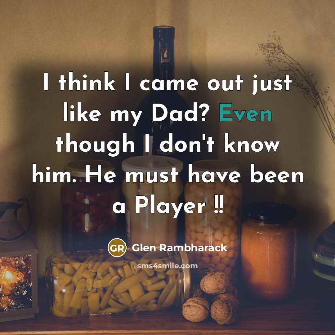 “I think I came out just like my Dad? Even…” quote by Glen Rambharack