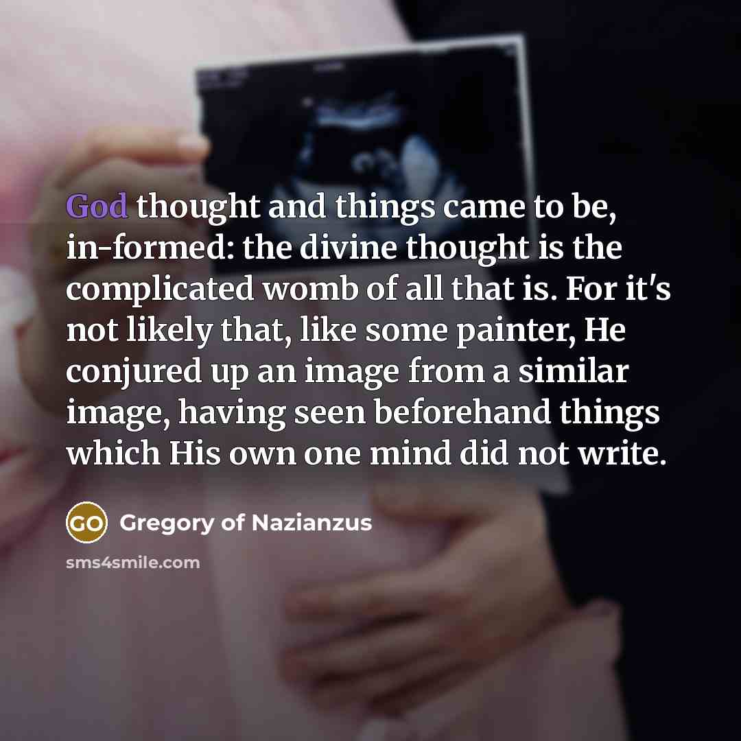 “God thought and things came to be, in-formed: the divine…” quote by Gregory of Nazianzus