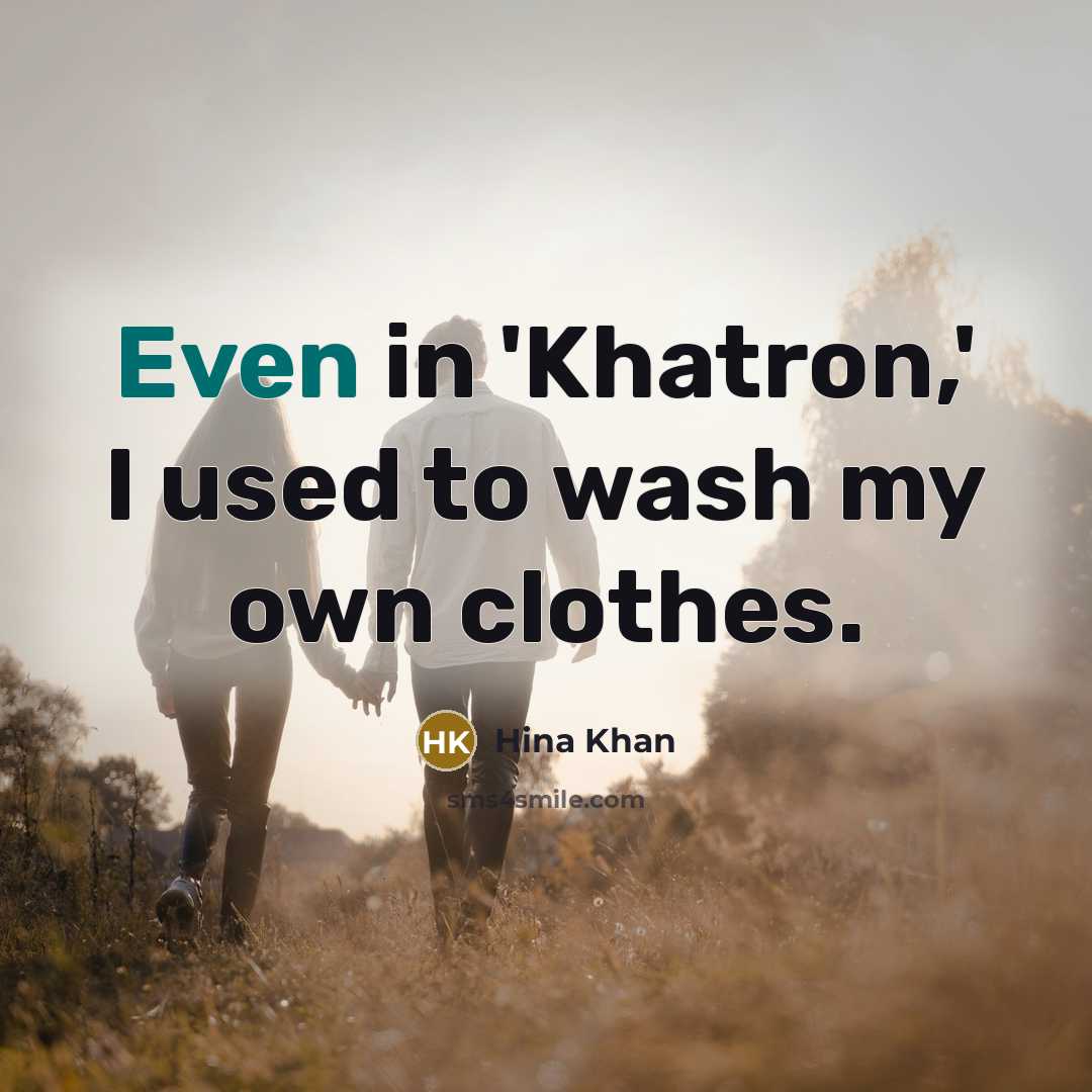 “Even in 'Khatron,' I used to wash my own clothes.…” quote by Hina Khan