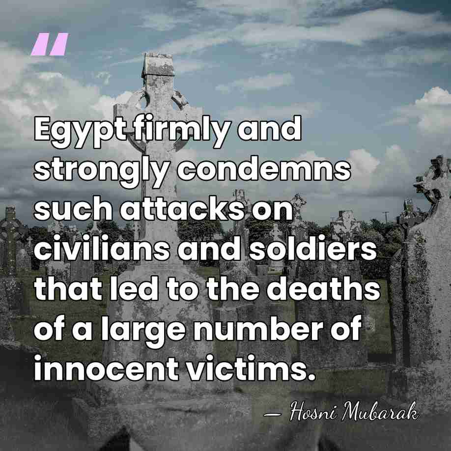 Egypt firmly and strongly condemns such attacks on civilians and soldiers that&hellip; - Hosni Mubarak