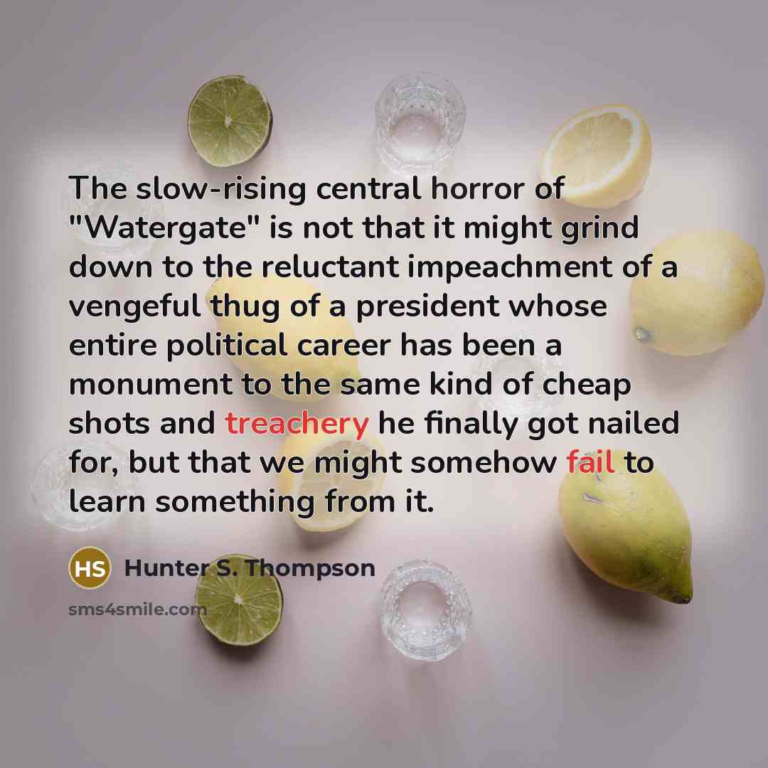 “The slow-rising central horror of "Watergate" is not that it…” quote by Hunter S. Thompson