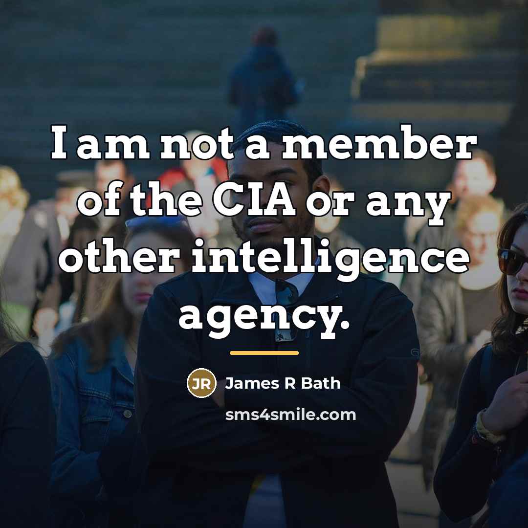 “I am not a member of the CIA or any…” quote by James R Bath