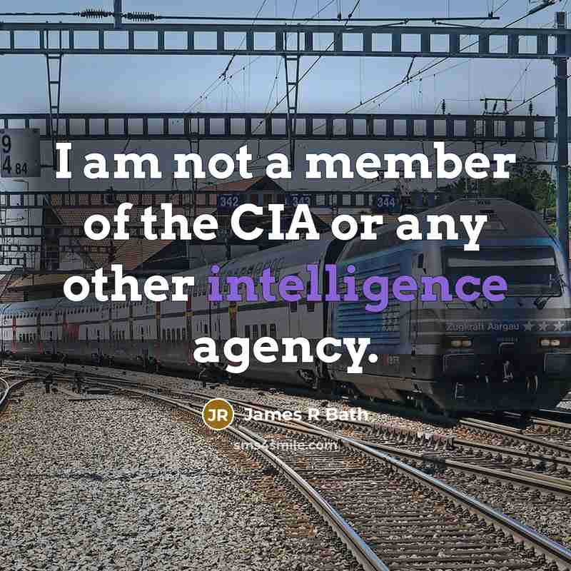 “I am not a member of the CIA or any other intelligence agency.” quote by James R Bath