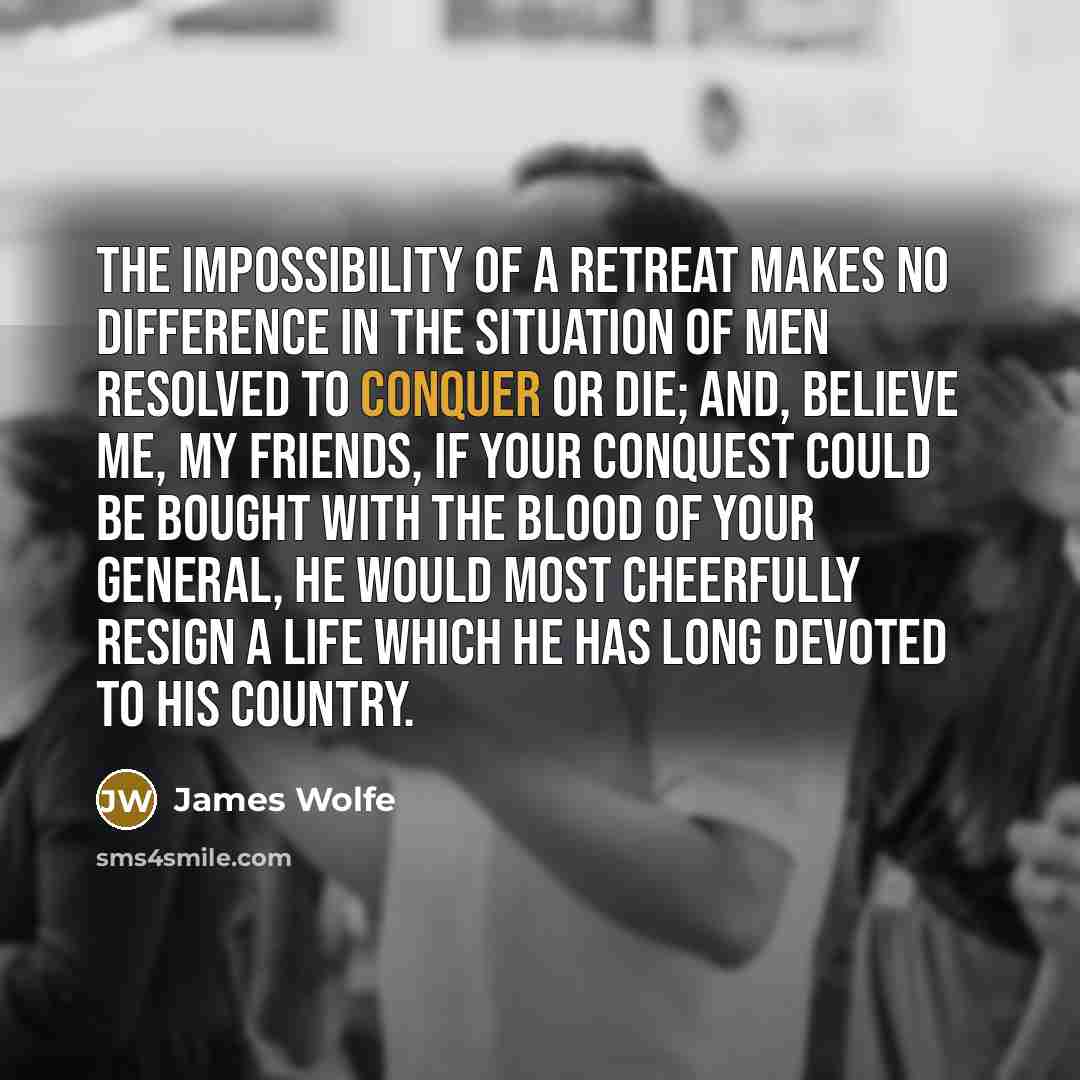 “The impossibility of a retreat makes no difference in the…” quote by James Wolfe