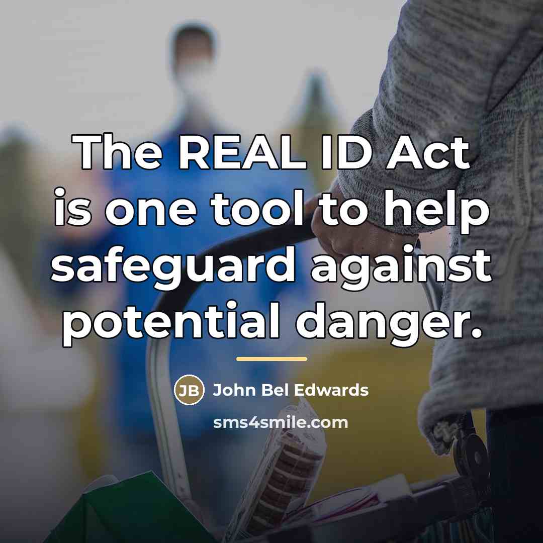 “The REAL ID Act is one tool to help safeguard…” quote by John Bel Edwards