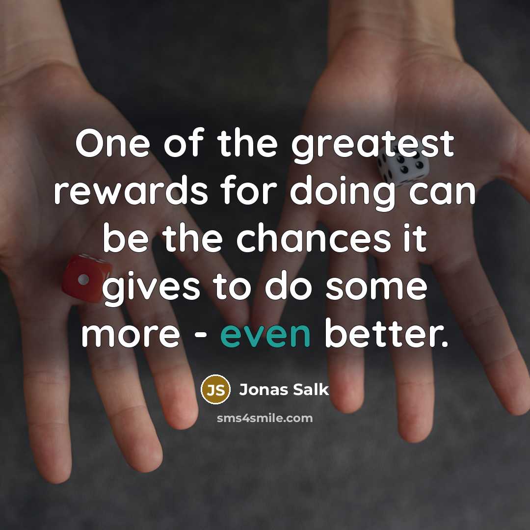 “One of the greatest rewards for doing can be the…” quote by Jonas Salk