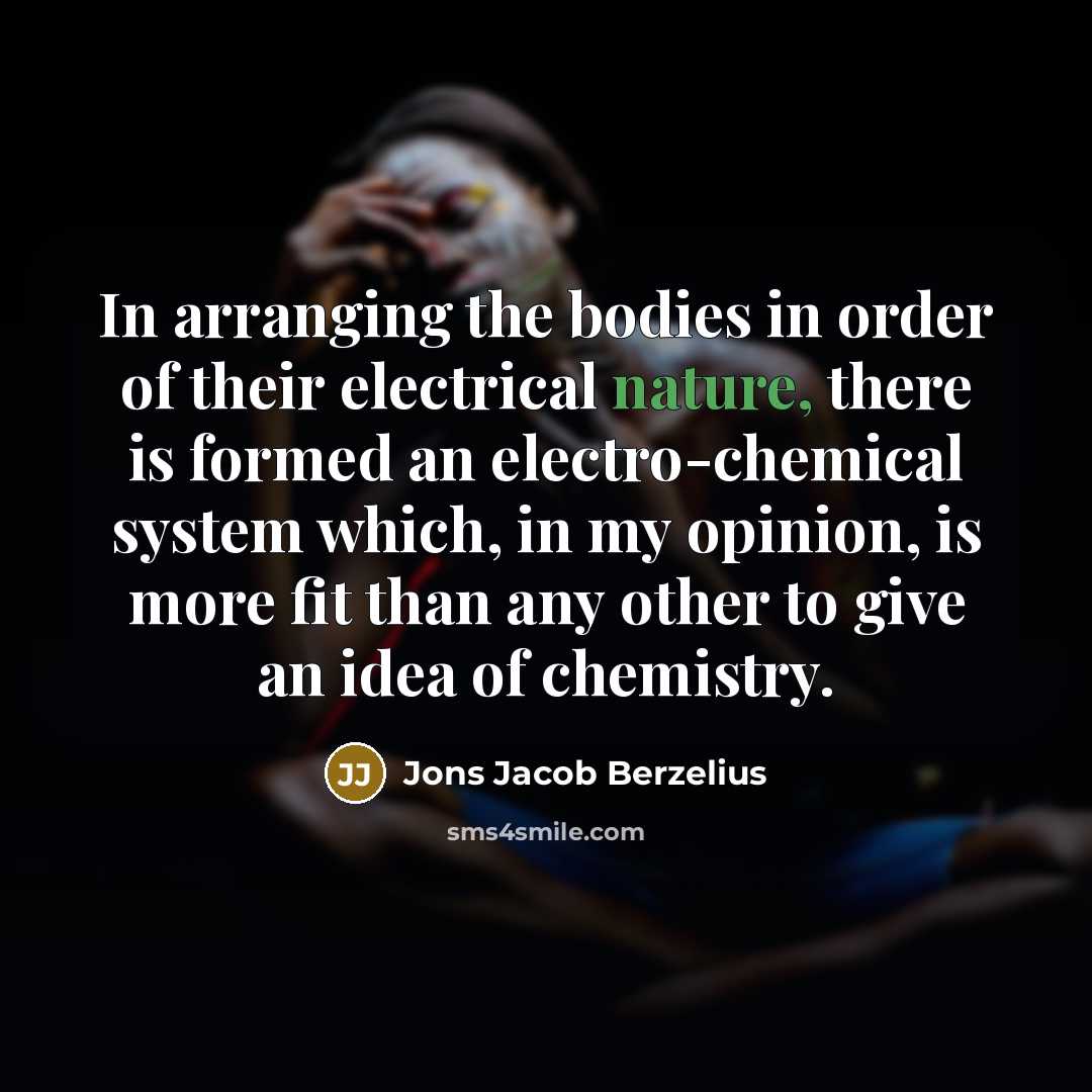 “In arranging the bodies in order of their electrical nature,…” quote by Jons Jacob Berzelius