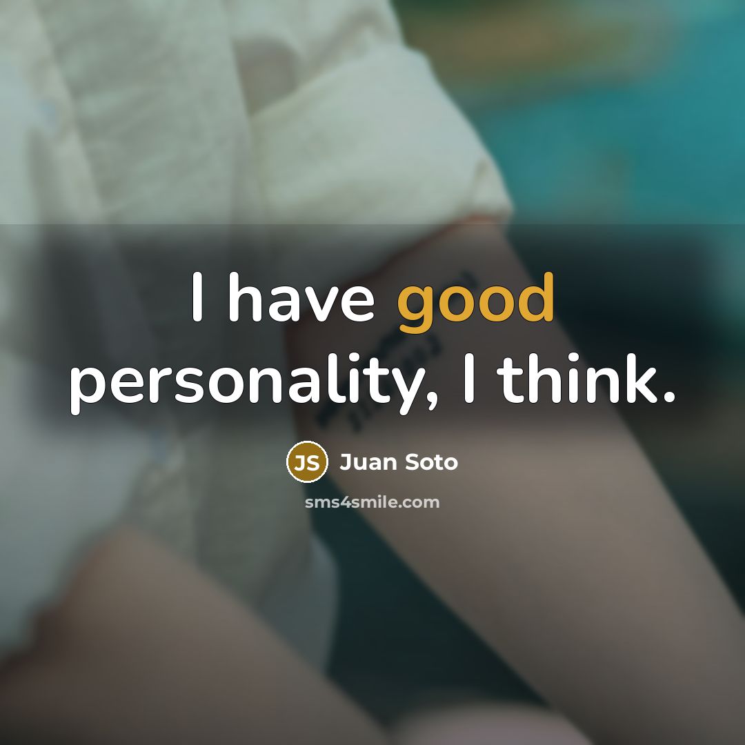 “I have good personality, I think.…” quote by Juan Soto
