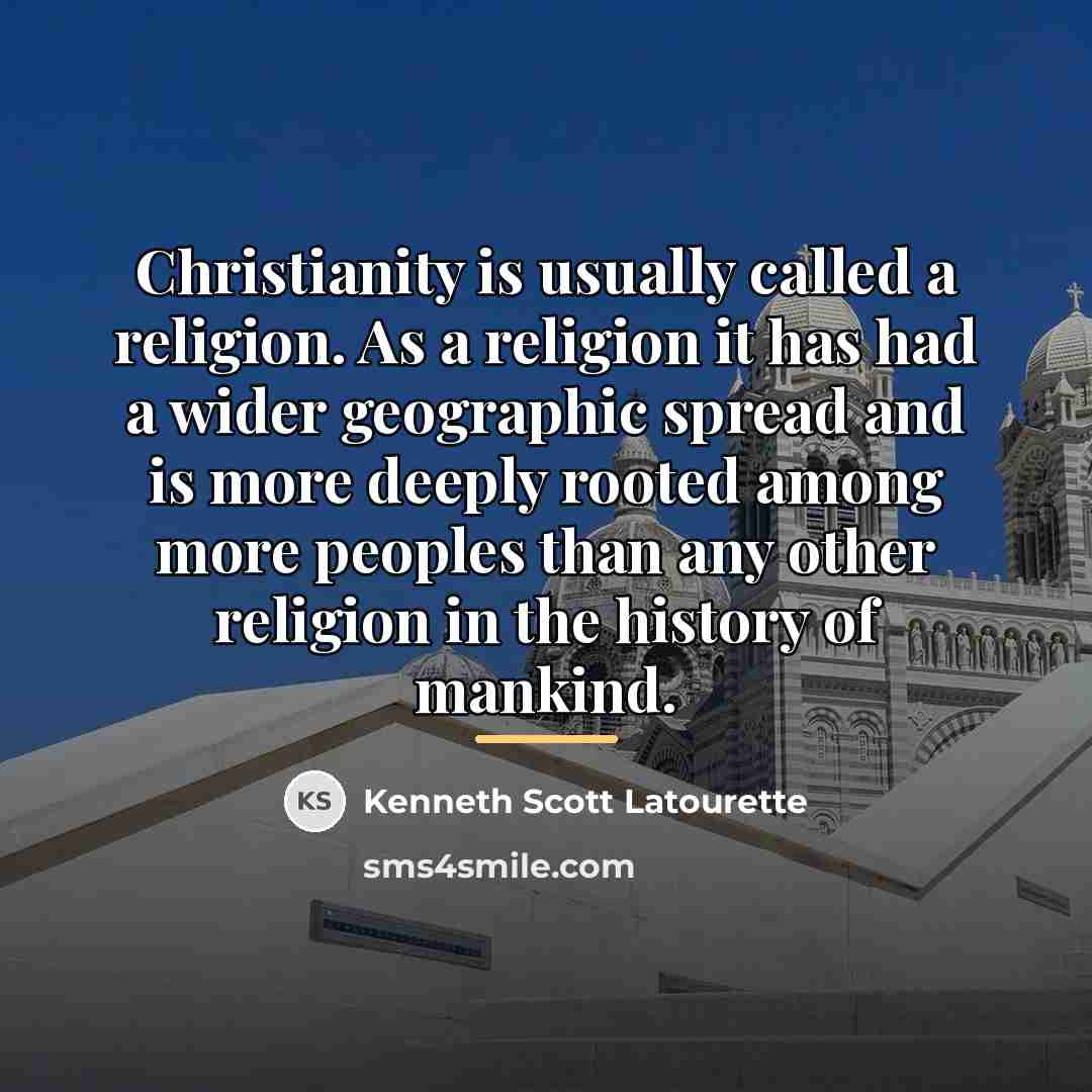 “Christianity is usually called a religion. As a religion it…” quote by Kenneth Scott Latourette