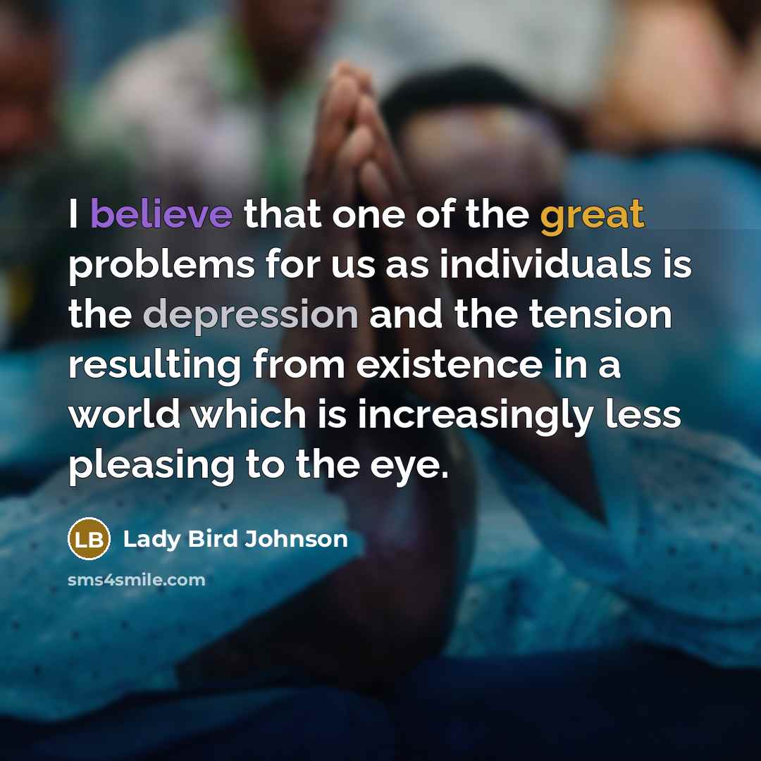 “I believe that one of the great problems for us…” quote by Lady Bird Johnson