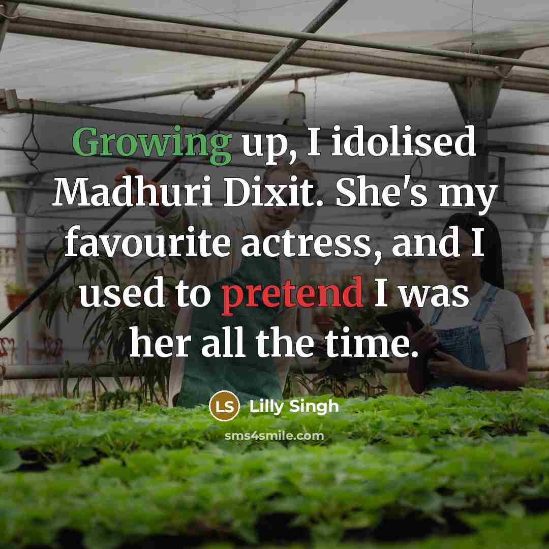 “Growing up, I idolised Madhuri Dixit. She's my favourite actress,…” quote by Lilly Singh