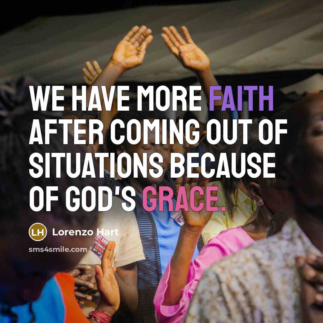 “We have more Faith after coming out of situations because…” quote by Lorenzo Hart