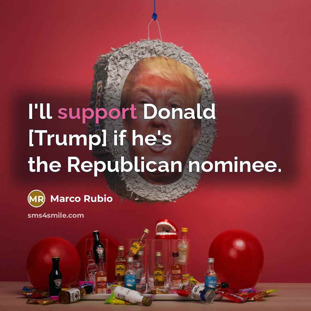 “I'll support Donald [Trump] if he's the Republican nominee.…” quote by Marco Rubio