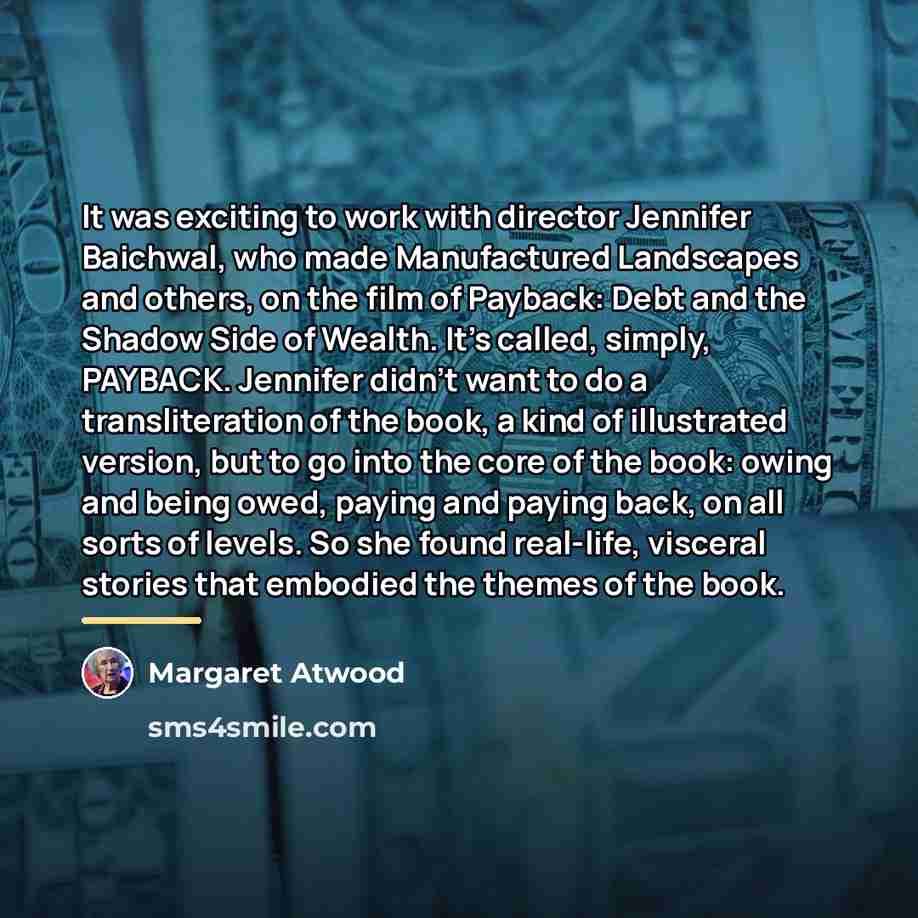 “It was exciting to work with director Jennifer Baichwal, who…” quote by Margaret Atwood