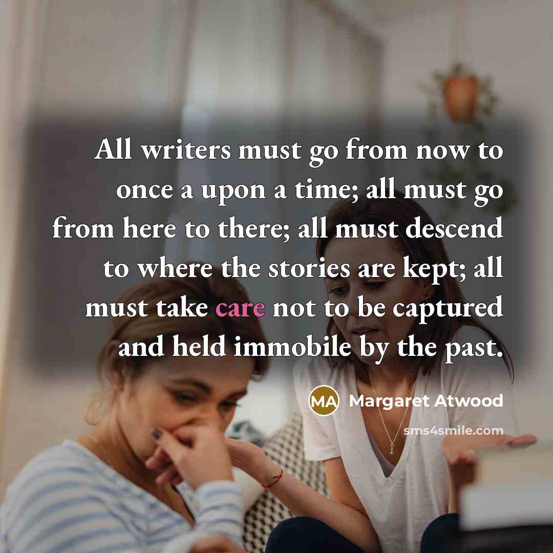 “All writers must go from now to once a upon…” quote by Margaret Atwood