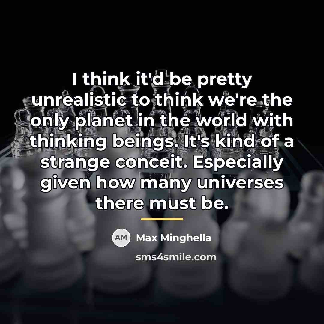“I think it'd be pretty unrealistic to think we're the…” quote by Max Minghella