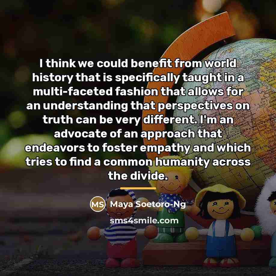 “I think we could benefit from world history that is…” quote by Maya Soetoro-Ng