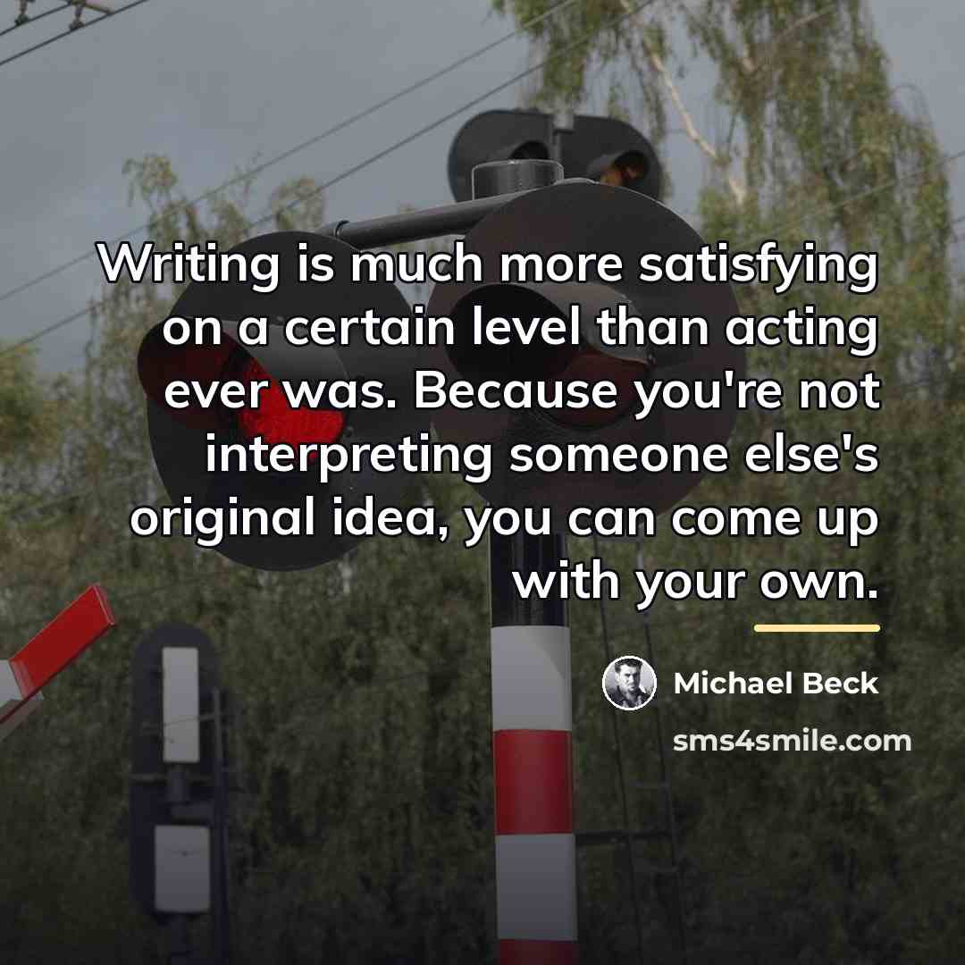 “Writing is much more satisfying on a certain level than…” quote by Michael Beck