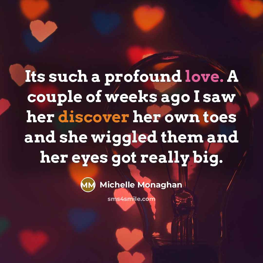 “Its such a profound love. A couple of weeks ago…” quote by Michelle Monaghan