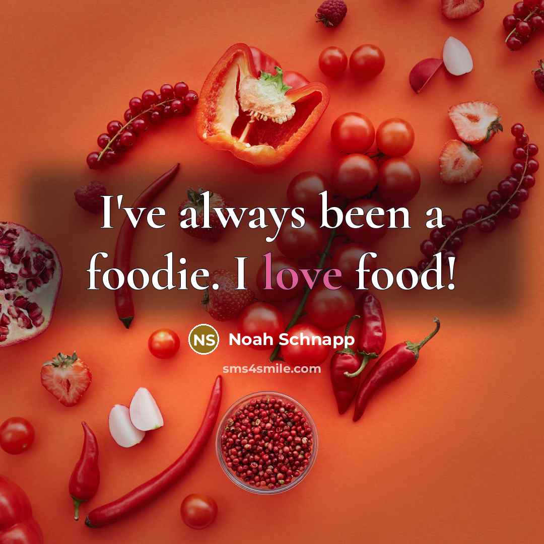 “I've always been a foodie. I love food!…” quote by Noah Schnapp