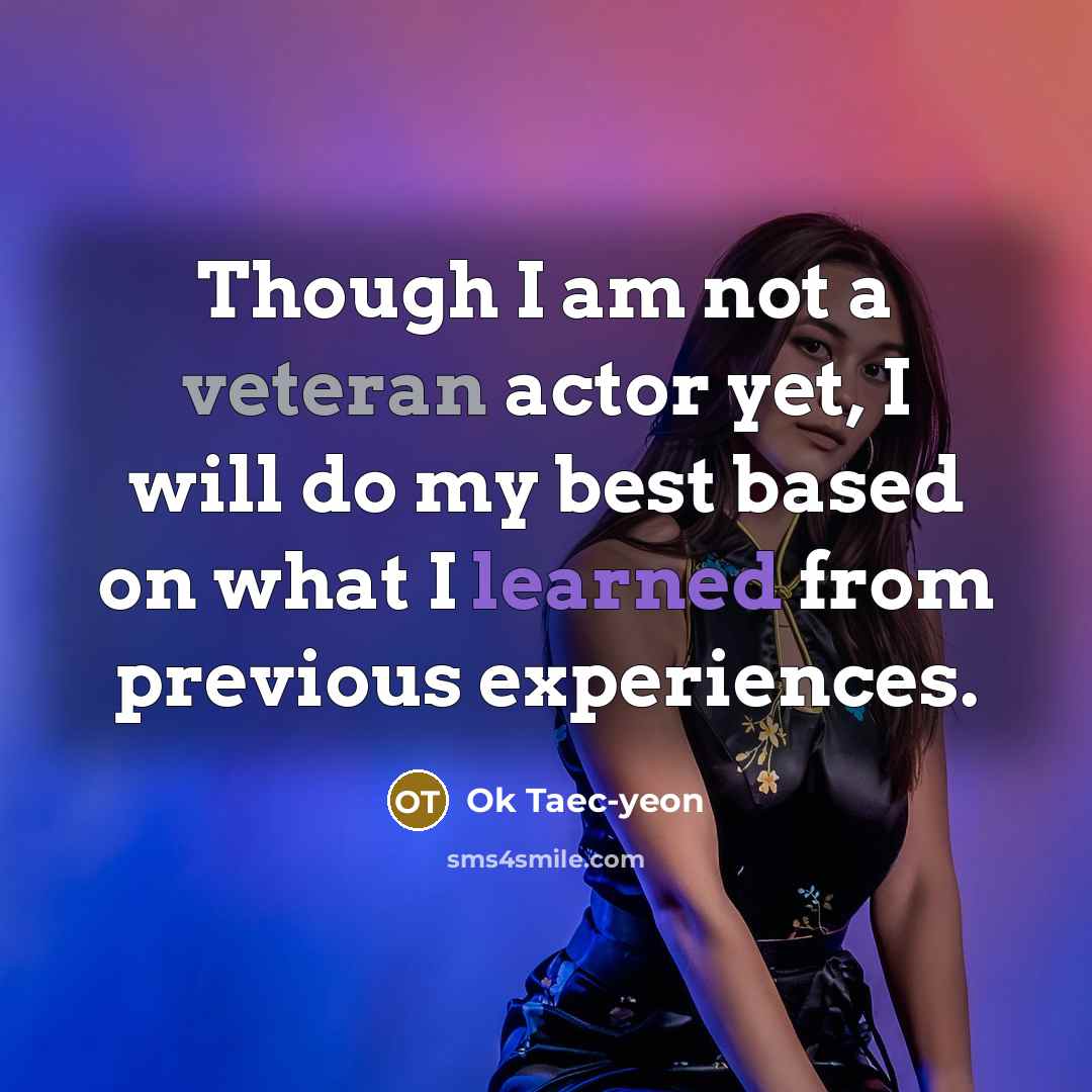 “Though I am not a veteran actor yet, I will…” quote by Ok Taec-yeon