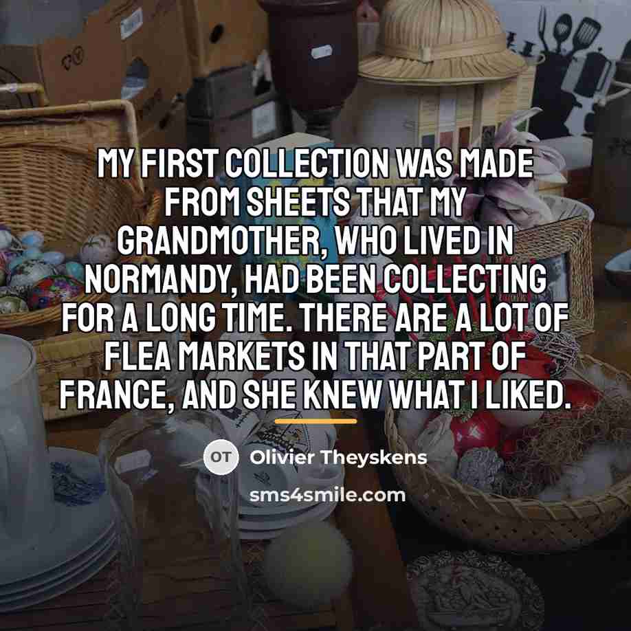 “My first collection was made from sheets that my grandmother,…” quote by Olivier Theyskens