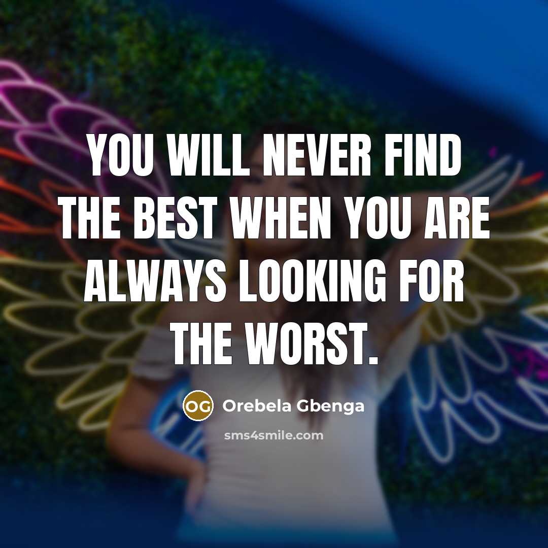 “You will never find the best when you are always…” quote by Orebela Gbenga