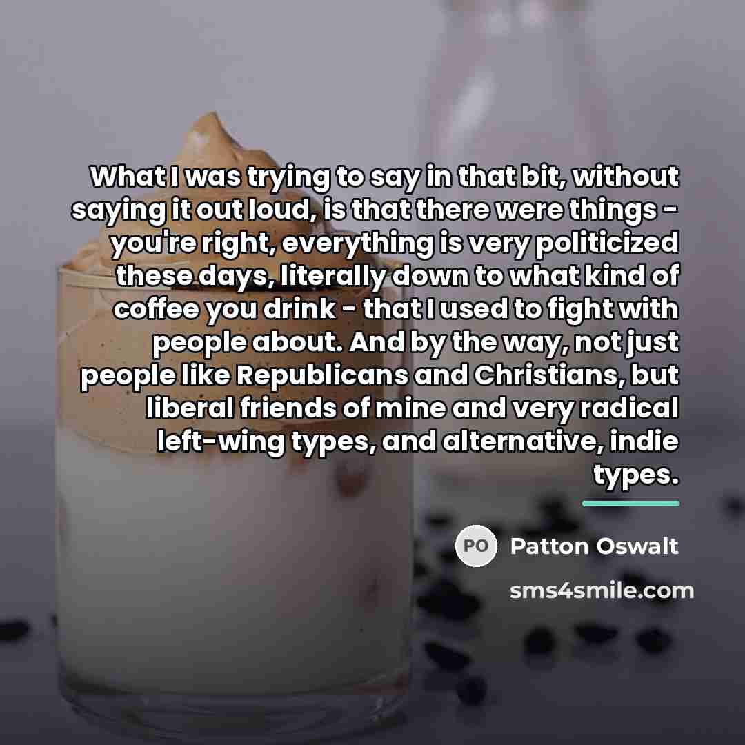 “What I was trying to say in that bit, without…” quote by Patton Oswalt