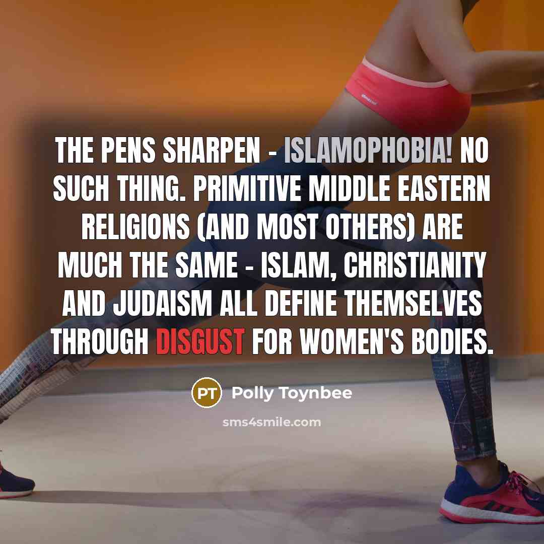 “The pens sharpen – Islamophobia! No such thing. Primitive Middle…” quote by Polly Toynbee
