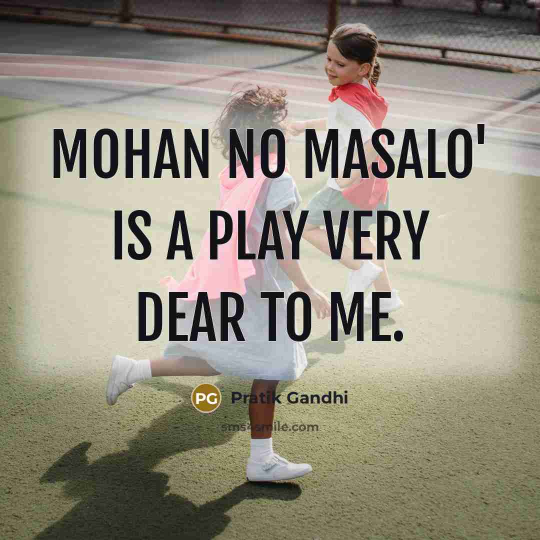 “Mohan No Masalo' is a play very dear to me.…” quote by Pratik Gandhi