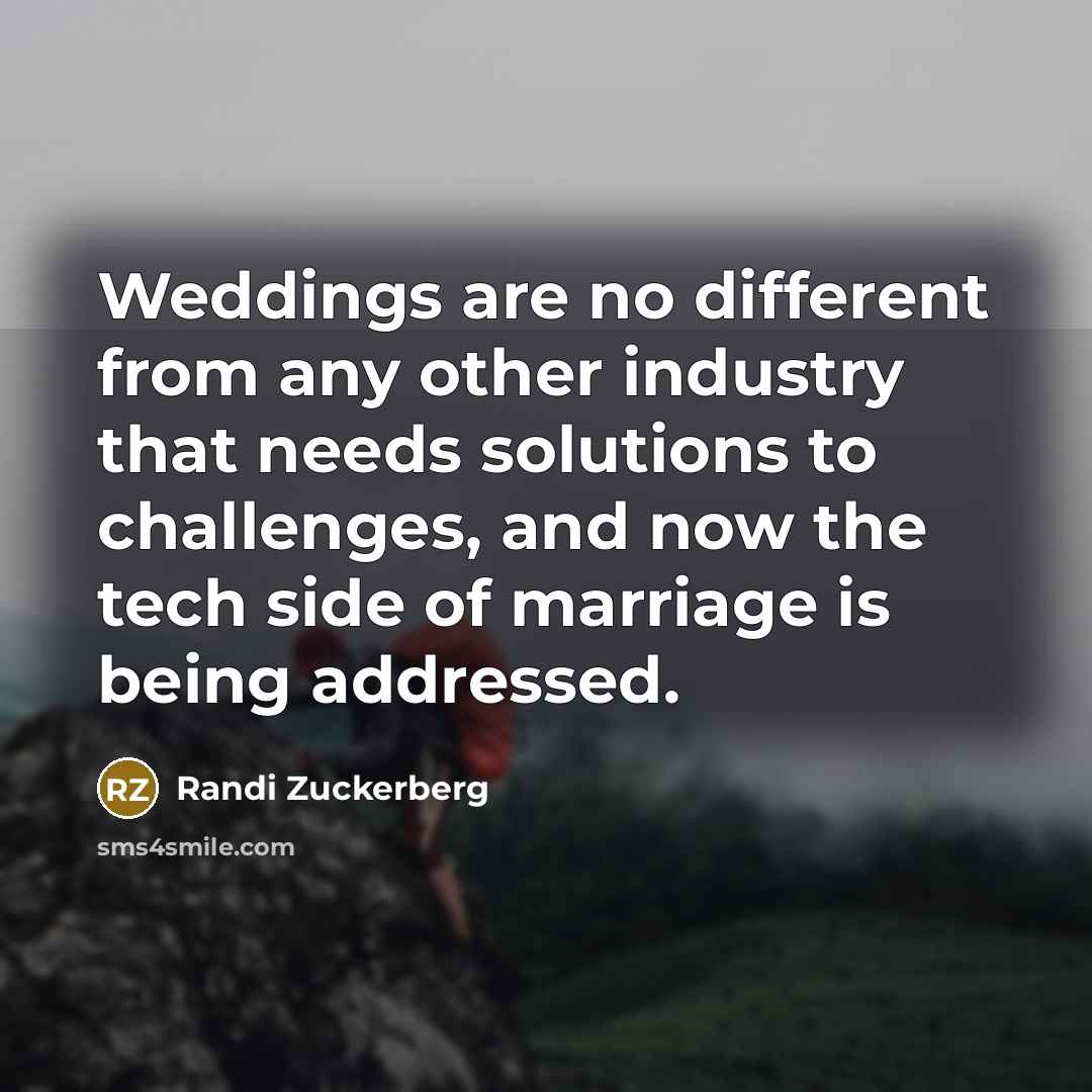 “Weddings are no different from any other industry that needs…” quote by Randi Zuckerberg