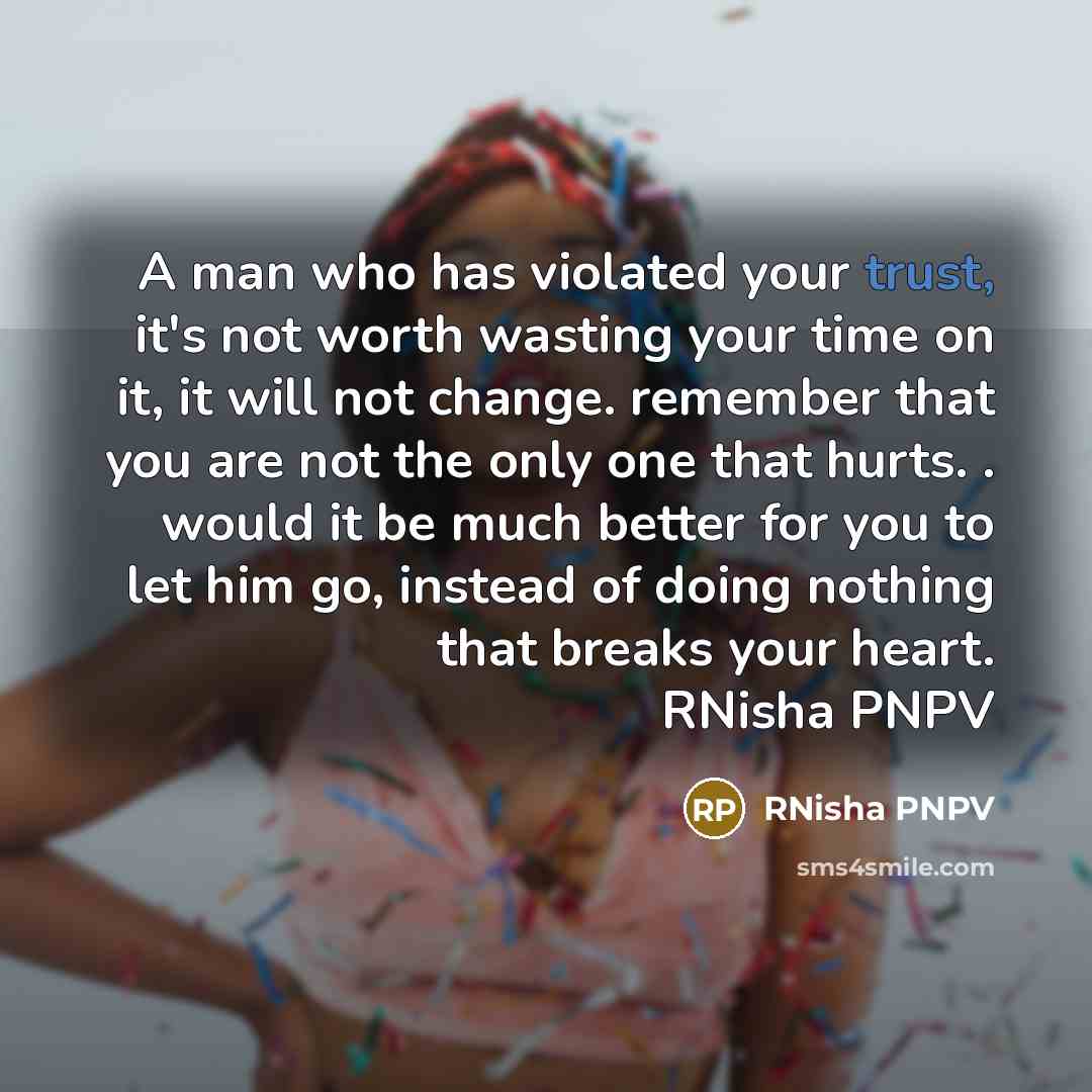 “A man who has violated your trust, it's not worth…” quote by RNisha PNPV