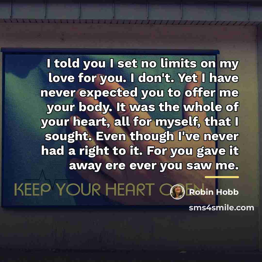 “I told you I set no limits on my love…” quote by Robin Hobb