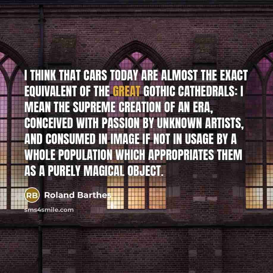 “I think that cars today are almost the exact equivalent…” quote by Roland Barthes
