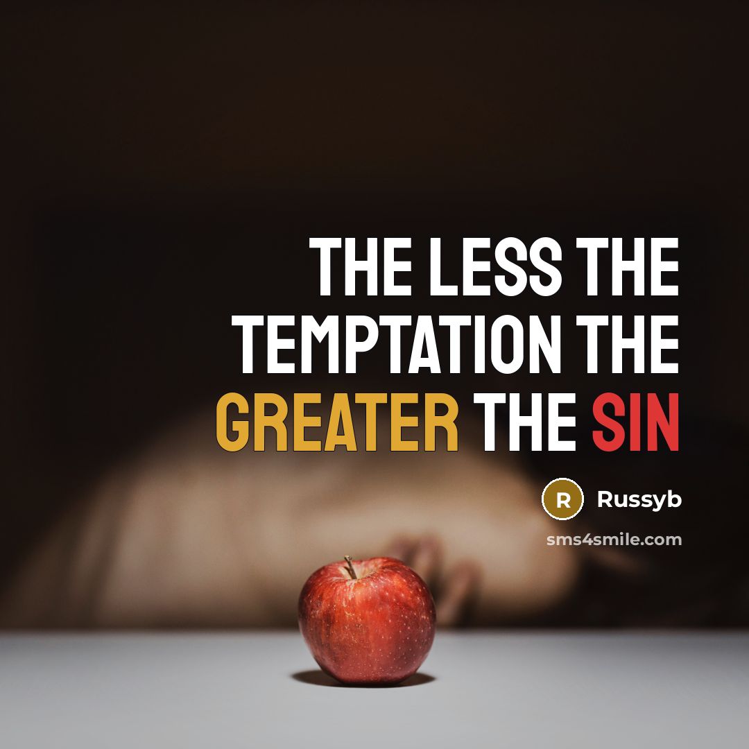 “The less the temptation the greater the sin” quote by Russyb