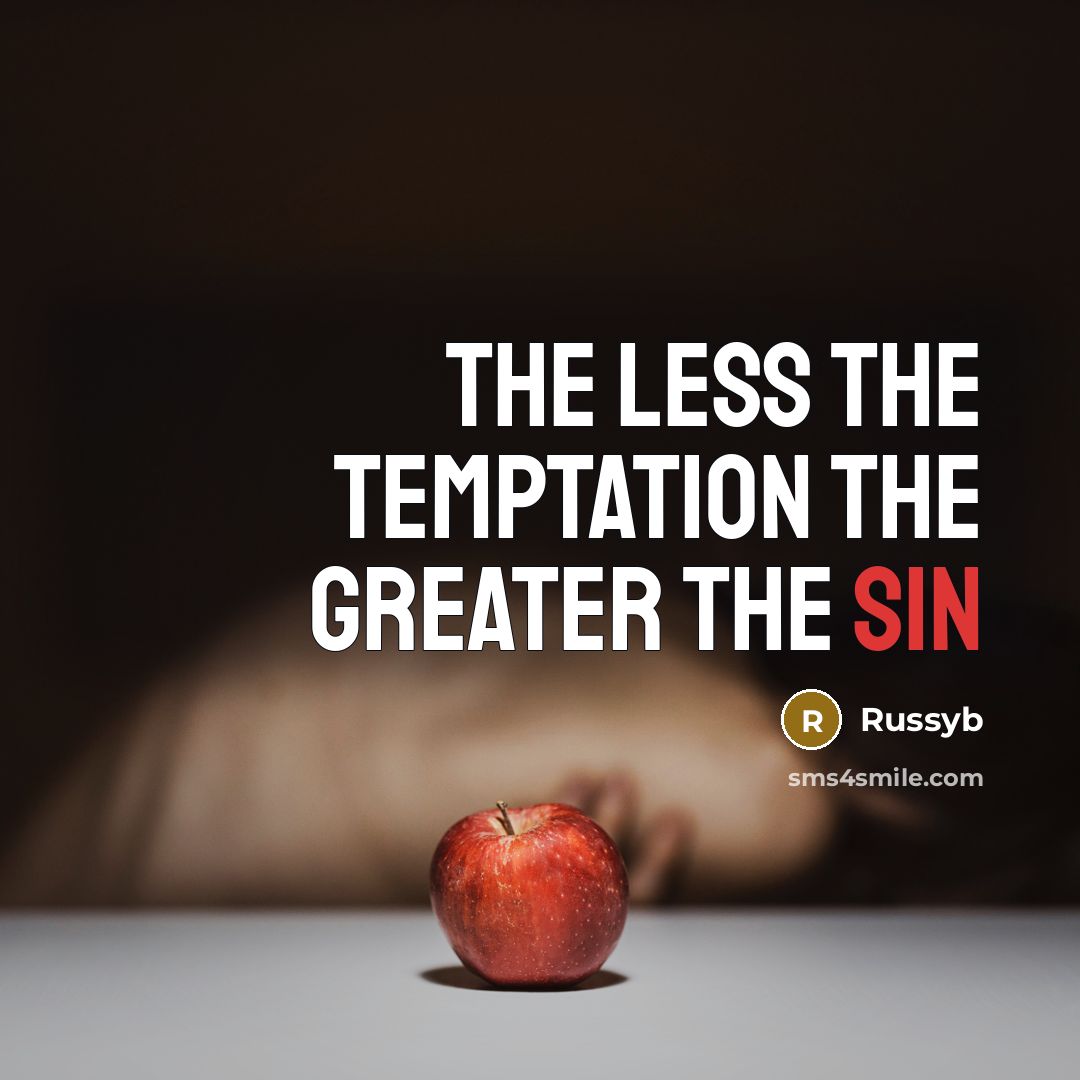 “The less the temptation the greater the sin…” quote by Russyb