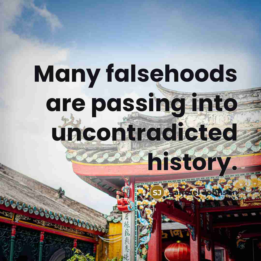 “Many falsehoods are passing into uncontradicted history.…” quote by Samuel Johnson