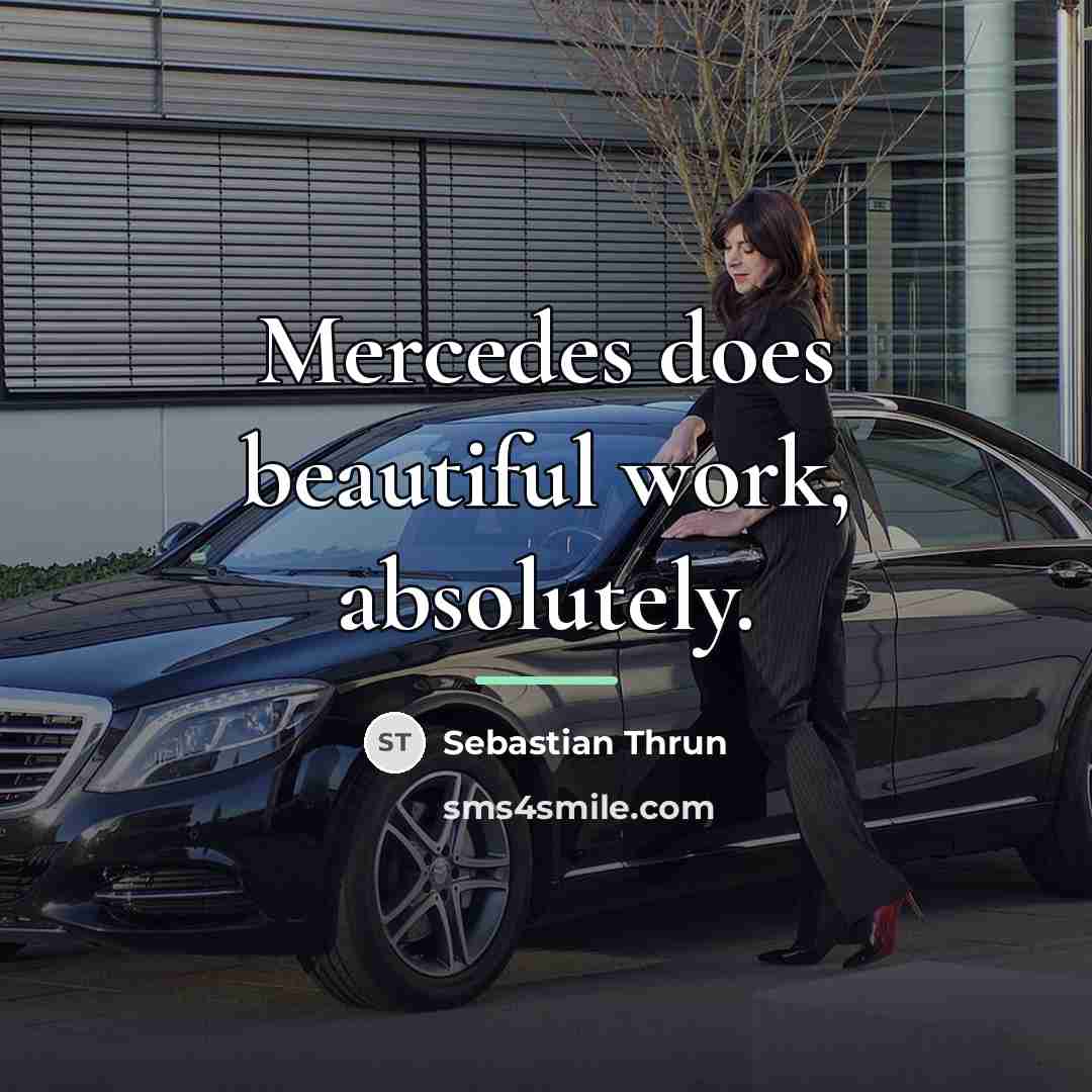 “Mercedes does beautiful work, absolutely.…” quote by Sebastian Thrun