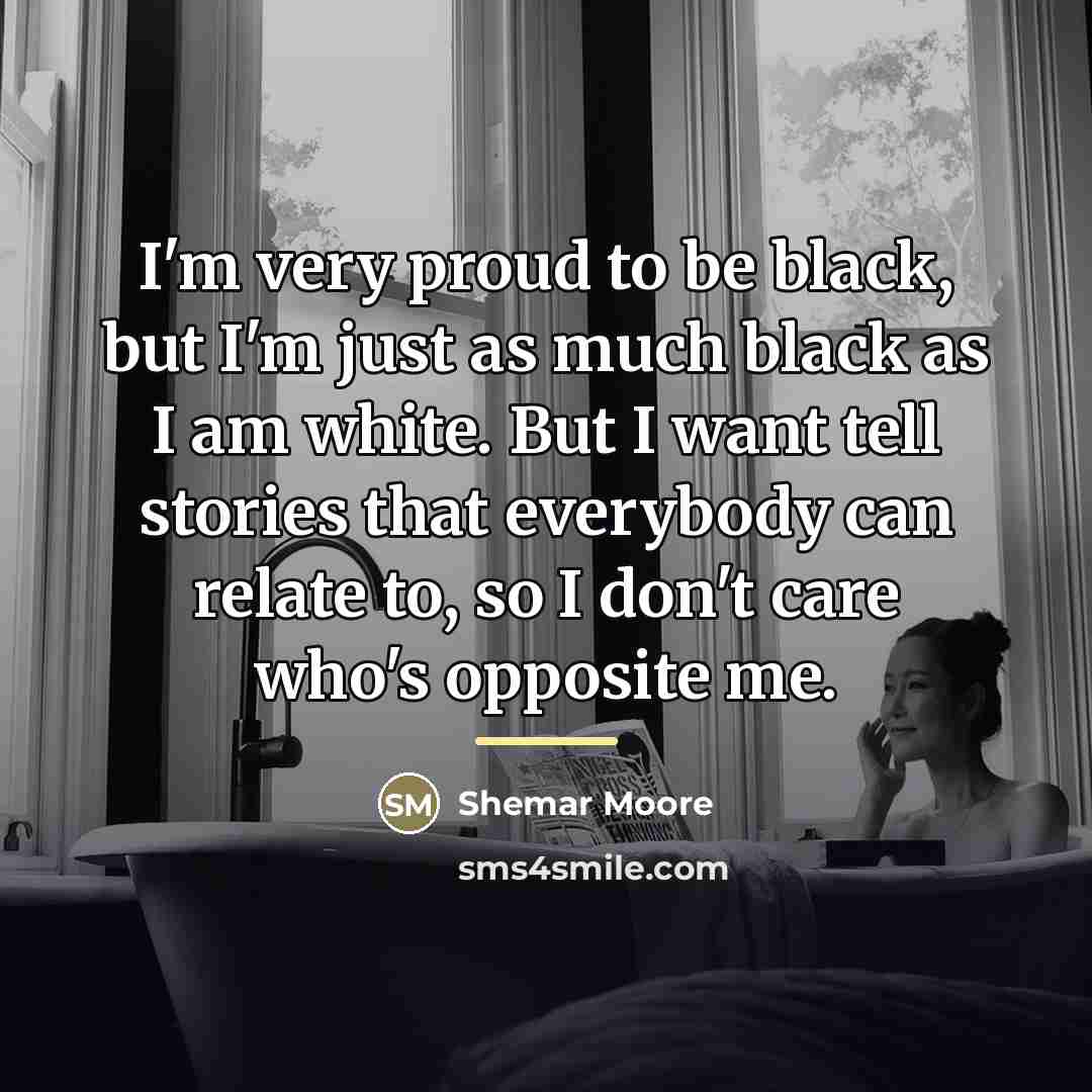 “I'm very proud to be black, but I'm just as…” quote by Shemar Moore