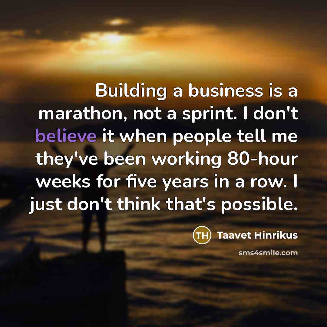 “Building a business is a marathon, not a sprint. I…” quote by Taavet Hinrikus