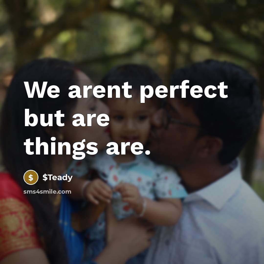 “We arent perfect but are things are.…” quote by $Teady