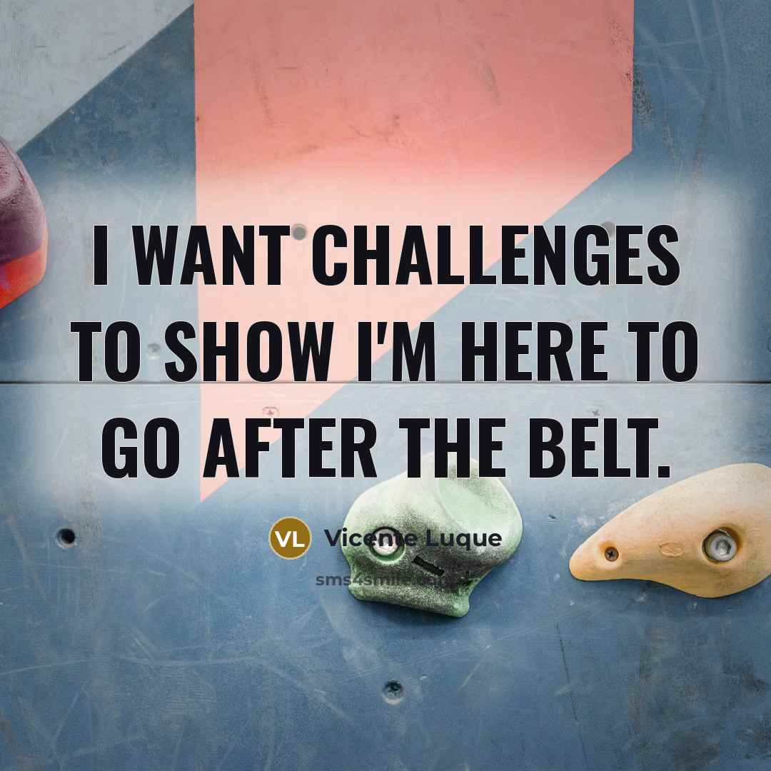 “I want challenges to show I'm here to go after…” quote by Vicente Luque