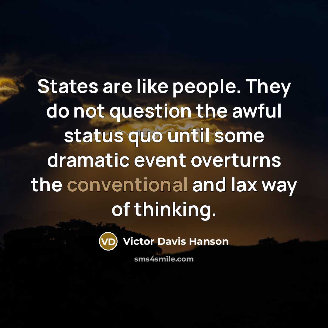 “States are like people. They do not question the awful…” quote by Victor Davis Hanson