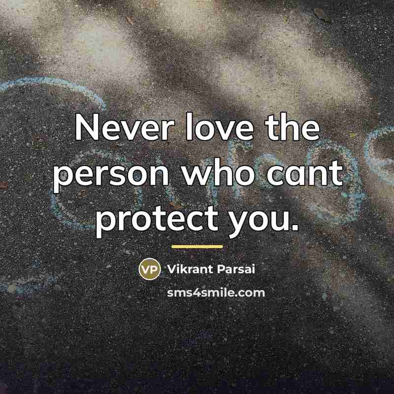 “Never love the person who cant protect you.…” quote by Vikrant Parsai